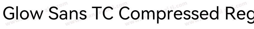 Glow Sans TC Compressed Regular字体转换